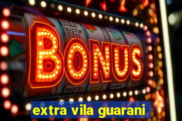extra vila guarani